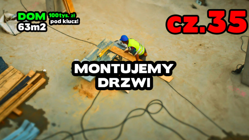 cz. 35 Montaż drzwi, instrukcja montażu drzwi zewnętrznych