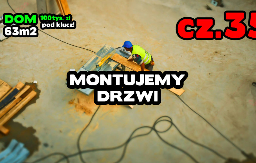 cz. 35 Montaż drzwi, instrukcja montażu drzwi zewnętrznych