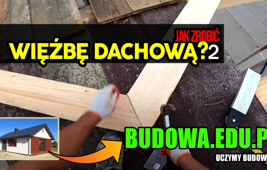 Dom na start, sezon 2 cz.16 | Poradnik – więźba dachowa 2. Dach dwuspadowy | Budowa domu | Więźba